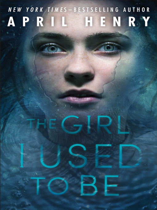 Title details for The Girl I Used to Be by April Henry - Wait list